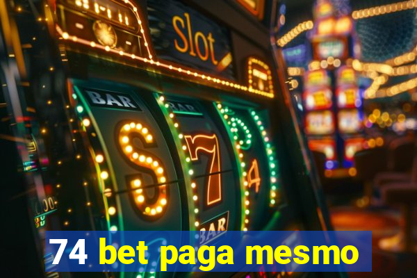 74 bet paga mesmo